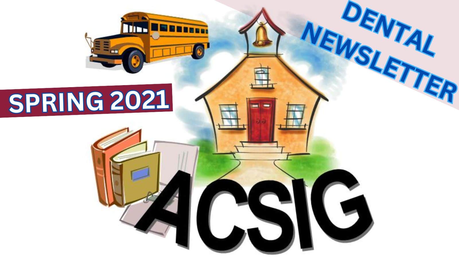 ACSIG/EDGE Dental Newsletter: Spring 2021